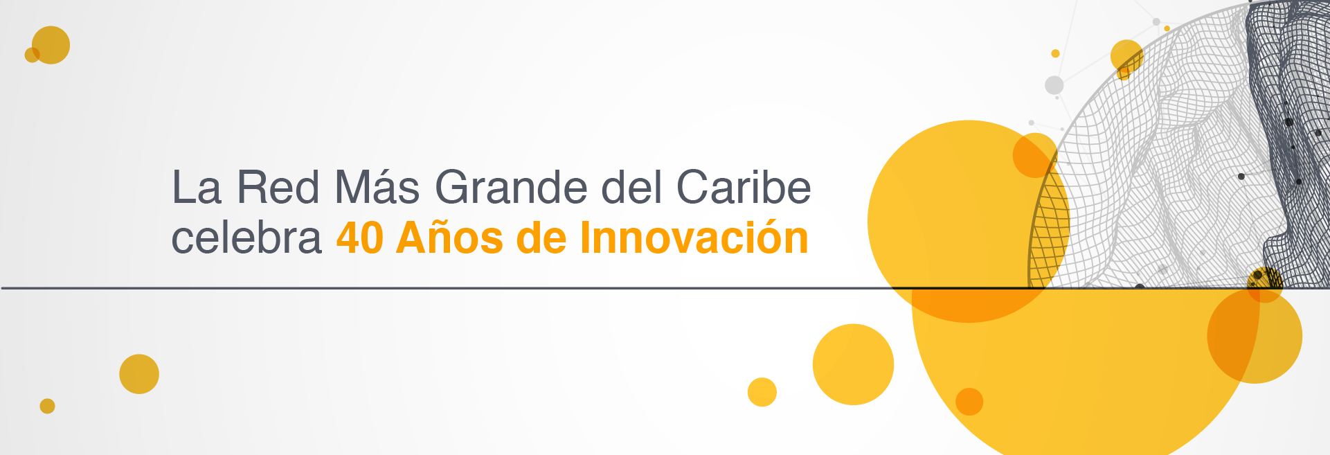 La Red Mas Grande del Caribe celebra 40 Alios de Innovacion